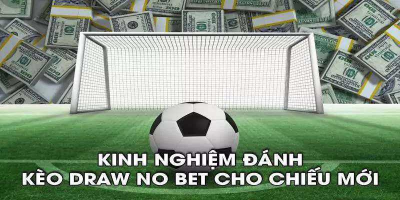 Kèo Draw No Bet Là Gì? Cách Chơi Kèo Draw No Bet 10 Chơi kèo Draw No Bet chuyên nghiệp như cao thủ