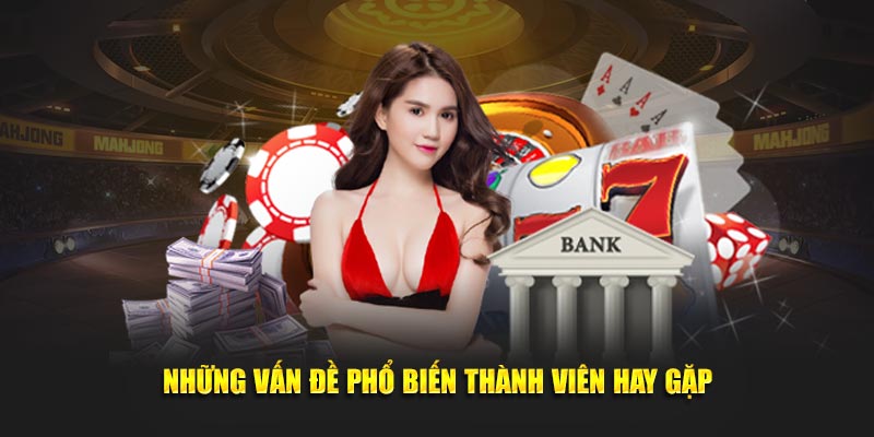 Luật Casino Việt Nam Và Quy Định Về Hoạt Động 2025 6 Các vấn đề phổ biến mà thành viên thường gặp phải